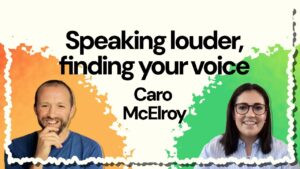 #8 Speaking louder, listening deeper and finding your voice