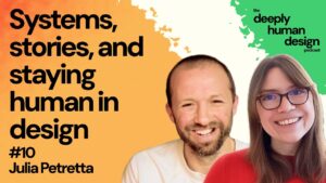 #10 Systems, stories, and staying human in design